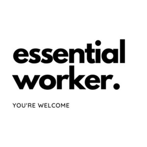 Essential Worker - You're Welcome (Mens) Design